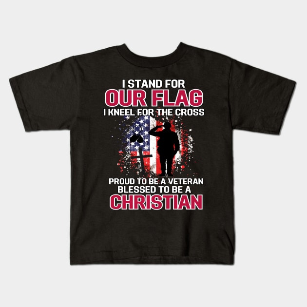 I Stand For Our Flag I Kneel For The Cross Proud Veteran Kids T-Shirt by AE Desings Digital